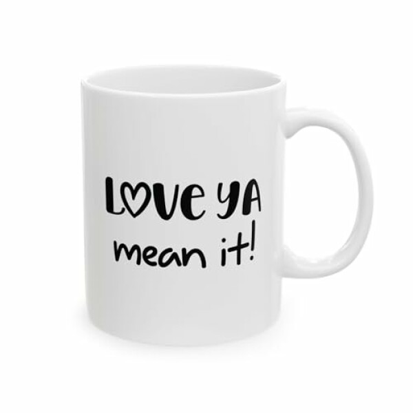 Love Ya Mean It Mug – Funny Friendship Coffee Mug for Best Friend or Coworker –...